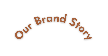 Our Brand Story